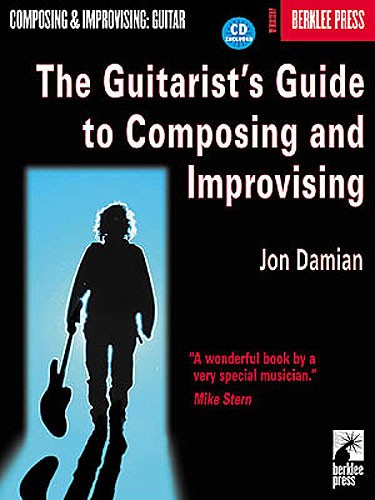 The Guitarist's Guide To Composing And Improvising