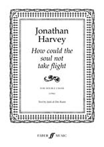 Johnathan Harvey: How Could The Soul Not Take Flight