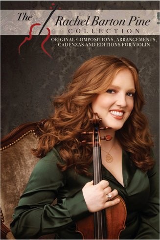 The Rachel Barton Pine Collection: Original Compositions, Arrangements, Cadenzas