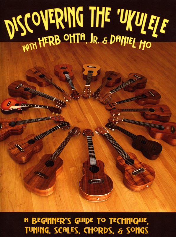 Herb Ohta, Jr./Daniel Ho: Discovering The Ukulele - A Beginner's Guide To Techni