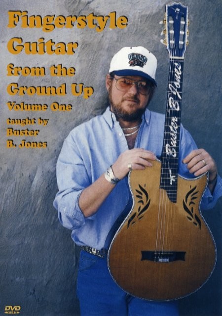 Buster B. Jones: Fingerstyle Guitar From The Ground Up Volume 1