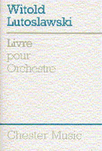 Witold Lutoslawski: Livre Pour Orchestra