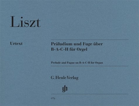 Franz Liszt: Prelude and Fugue on B-A-C-H for Organ (Urtext)