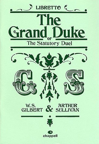 Gilbert And Sullivan: The Grand Duke Or The Statutory Duel (Libretto)