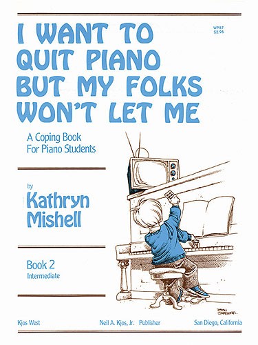 I Want To Quit Piano But My Folks Won't Let Me,Bk2