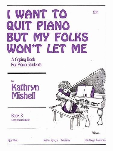 I Want To Quit Piano But My Folks Won't Let Me,Bk3