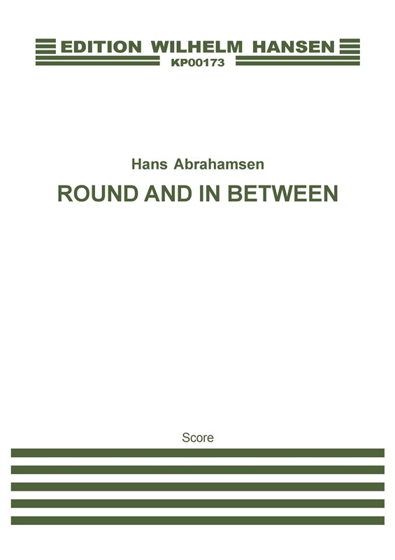 Hans Abrahamsen: Round And In Between (Score)