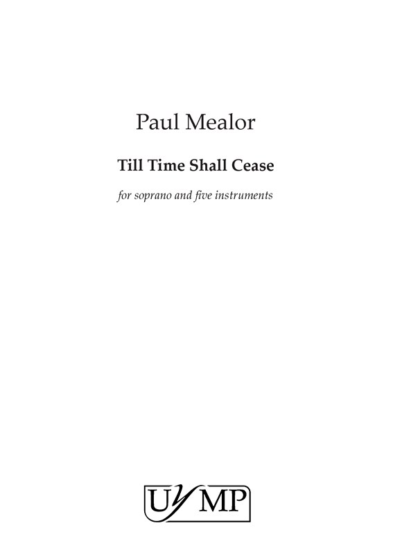 Paul Mealor: Till Time Shall Cease (Parts)