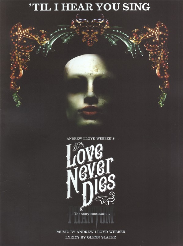 Andrew Lloyd Webber/Glenn Slater: 'Til I Hear You Sing (Love Never Dies)