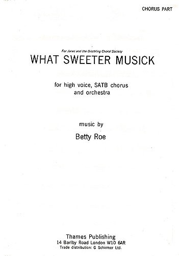 Betty Roe: What Sweeter Musick (Chorus Part)