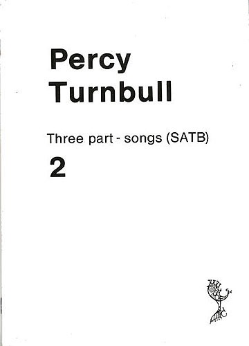 Percy Turnbull: Three Part-Songs (SATB) Vol. 2