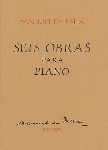 Manuel De Falla: Seis Obras Para Piano