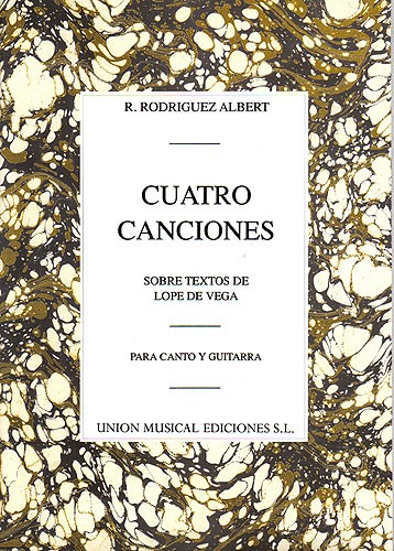 Rafael Rodriguez Albert: Cuatro Canciones Sobre Textos De Lope De Vega (Voice/Gu