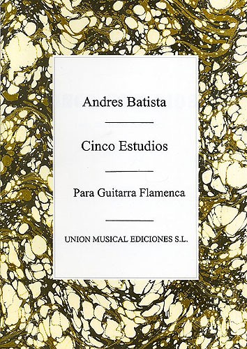 Andres Batista: Cinco Estudios Para Guitarra Flamenca