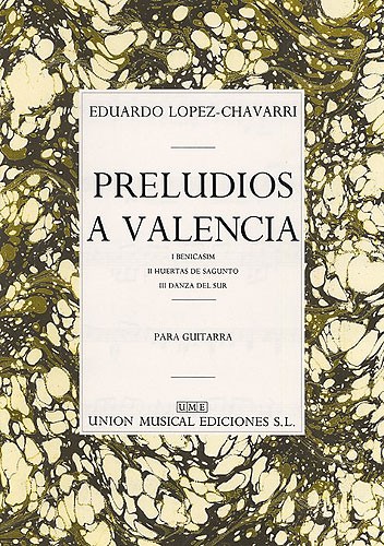 Eduardo Lopez-Chavarri: Preludios A Valencia