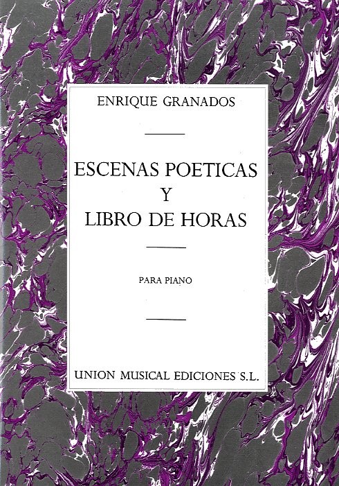 Enrique Granados: Escenas Poeticas / Libro De Horas