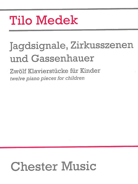 Tilo Medek: Jagdsignale Zirkusszenen And Gassenhauer (Zwlf Klavierstcke Fr Ki