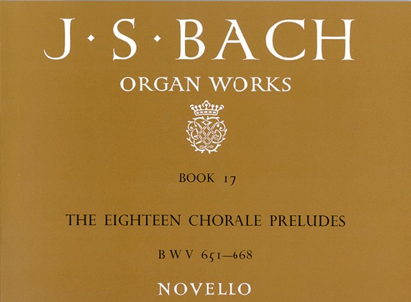 J.S.Bach: Organ Works Book 17 The Eighteen Chorale Preludes BWV 651-668