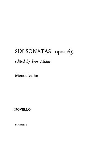 Felix Mendelssohn: Six Sonatas For Organ Op.65 (Atkins)