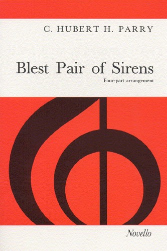 C. Hubert Parry: Blest Pair Of Sirens (SATB)