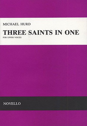 Michael Hurd: Three Saints In One Upper Voices