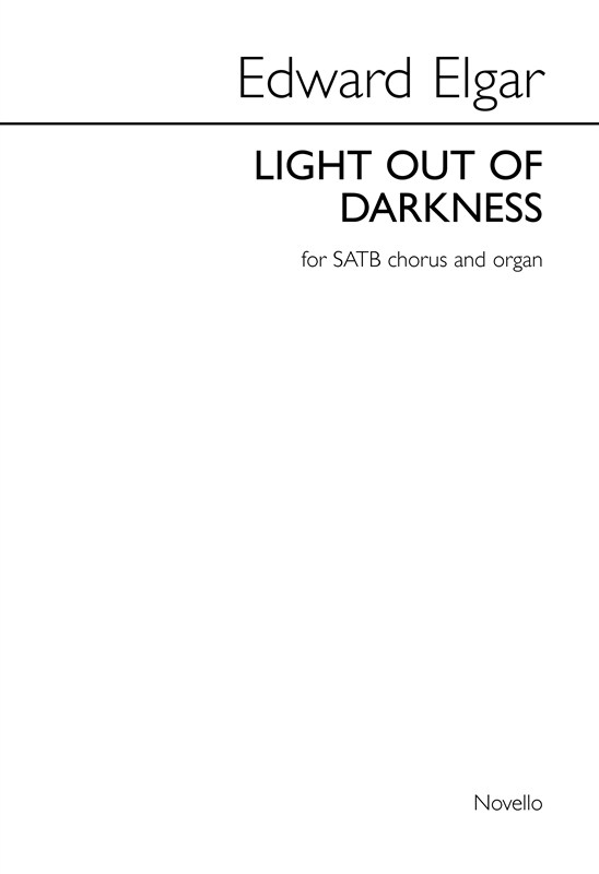 Edward Elgar: Light Out Of Darkness SATB/Organ