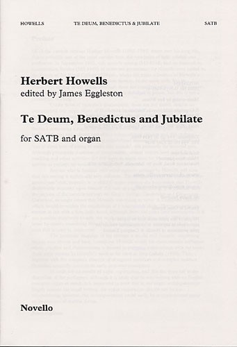 Herbert Howells: Te Deum, Benedictus And Jubilate SATB