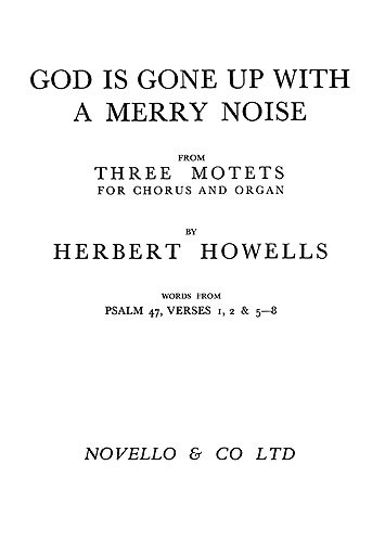 Herbert Howells: God Is Gone Up With A Merry Noise