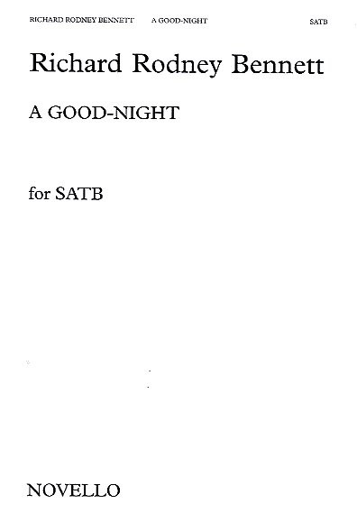 Richard Rodney Bennett: A Good Night (SATB)