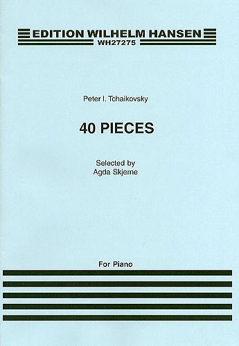 Peter Ilyich Tchaikovsky: 40 Pieces For Piano