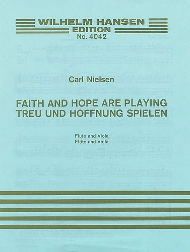 Carl Nielsen: Faith And Hope Are Playing