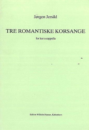 Jersild Tre Romantiske Korsange Satb