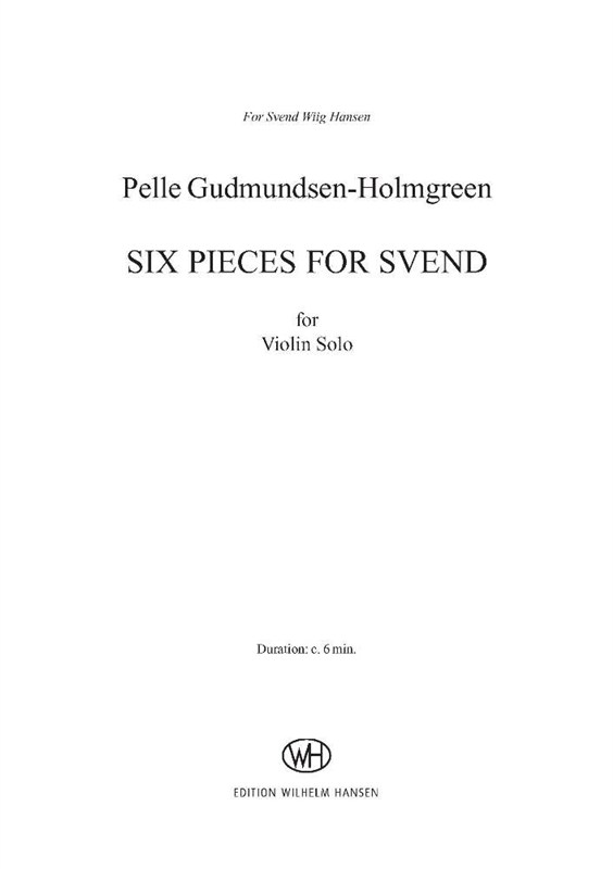 Pelle Gudmundsen-Holmgreen: Six Pieces For Svend (Violin solo)