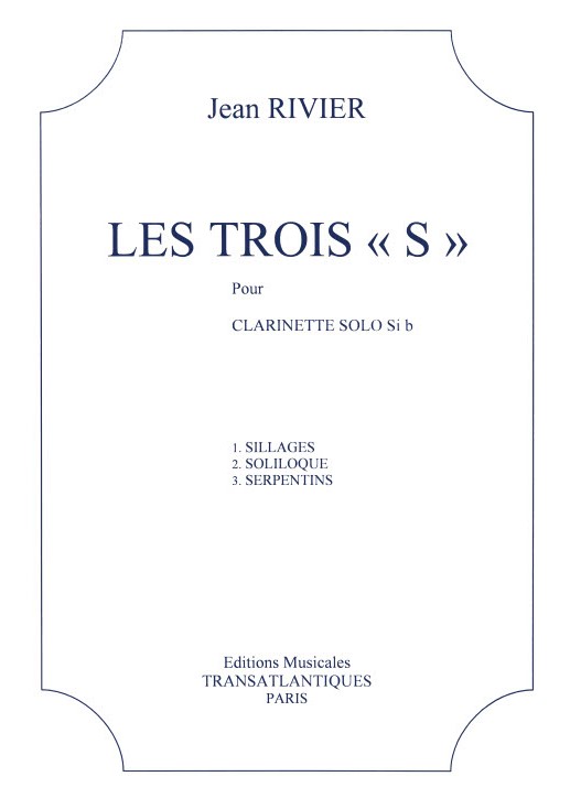 Jean Rivier: Les 3 S : Sillages, Soliloque, Serpent