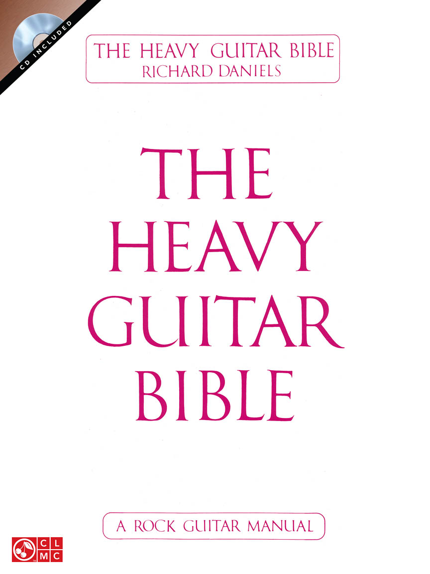 Richard Daniels: The Heavy Guitar Bible - A Rock Guitar Manual