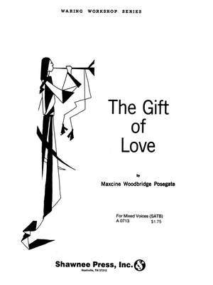 Maxcine Woodbridge Posegate: Gift Of Love (SATB)