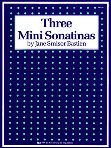 Jane Smisor Bastien: Three Mini Sonatinas