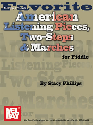 Stacy Phillips: Favorite American Listening Pieces, Two-Steps & Marches For Fidd