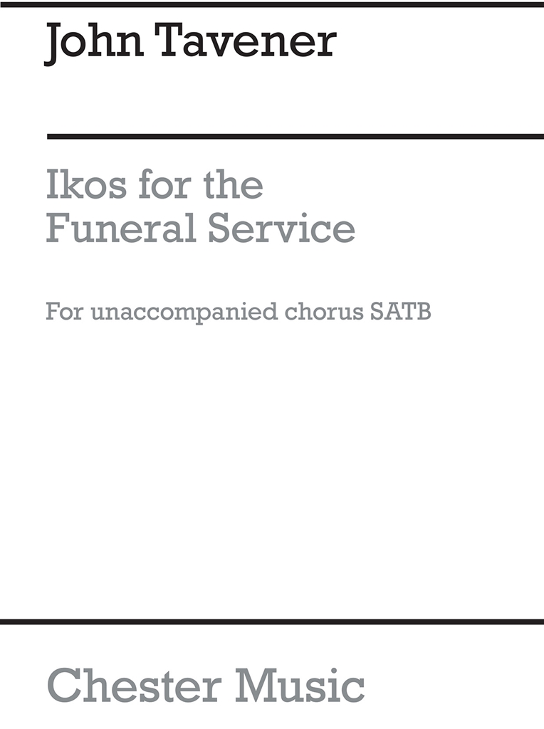 Tavener: Ikos For The Funeral Service for unaccompanied SATB Chorus