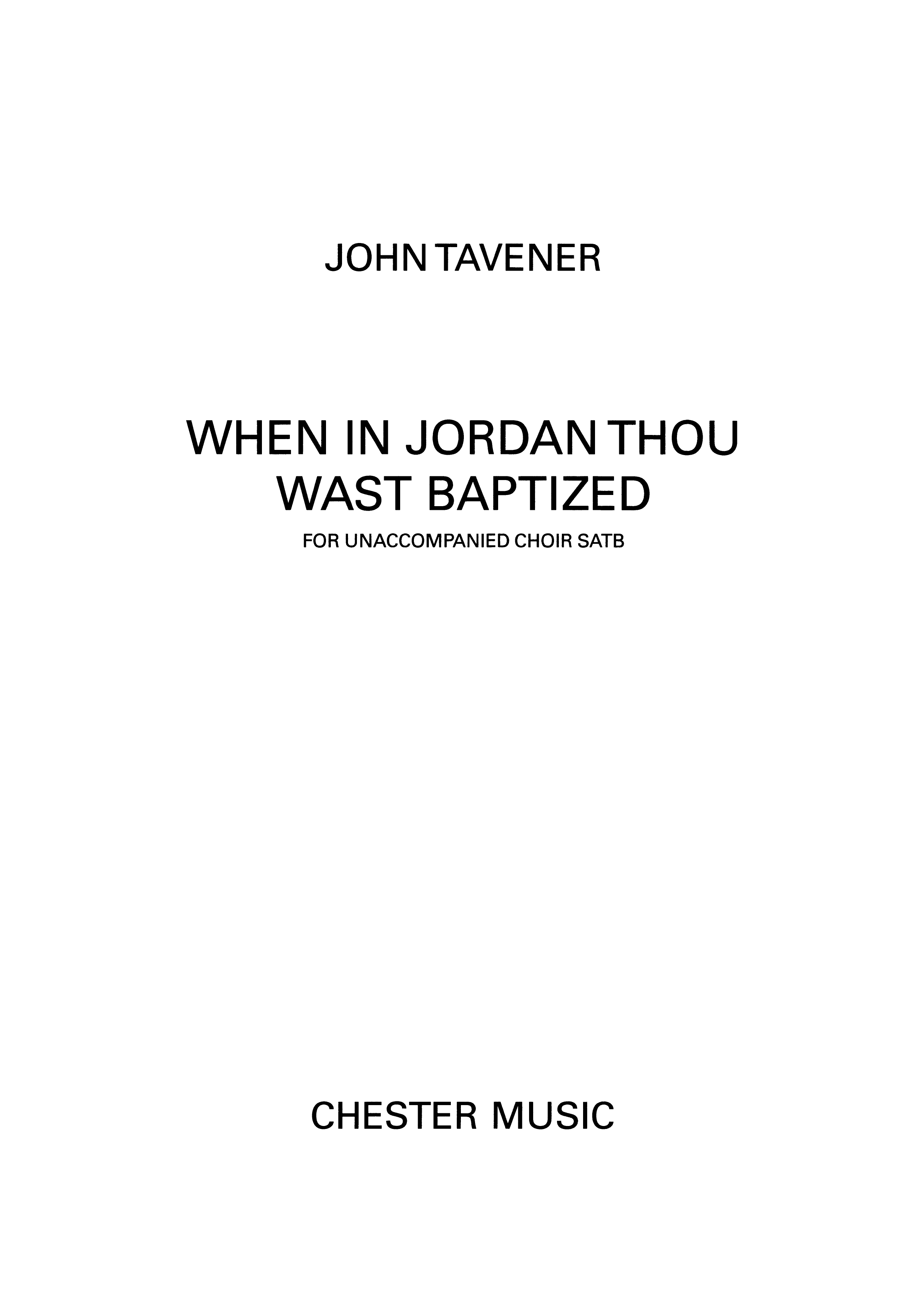 Tavener When In Jordan Thou Wast Baptised Satb (English Words)