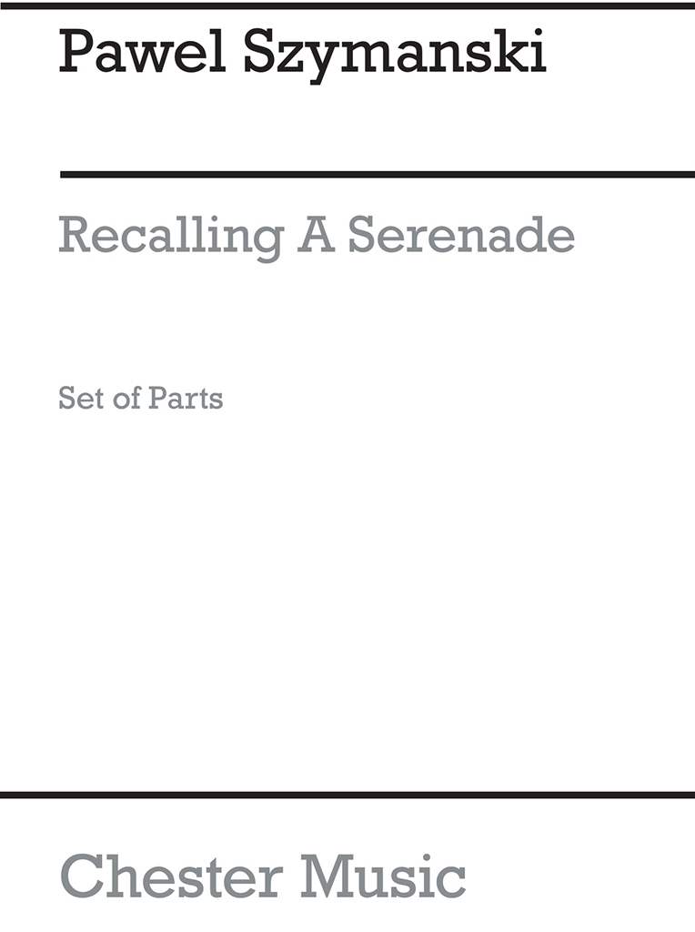 Pawel Szymanski: Recalling A Serenade (Parts)