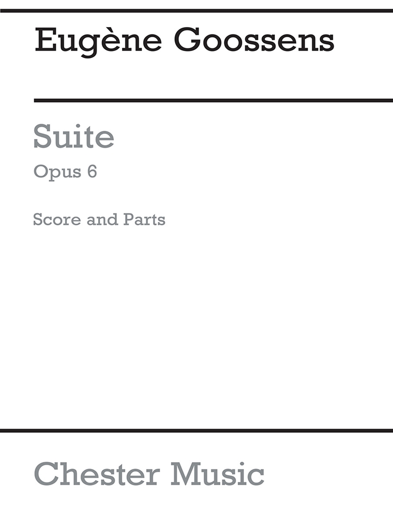 Eugene Goossens: Suite Op. 6 (Score And Parts)