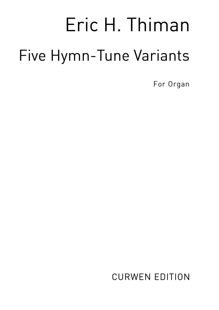 Eric Thiman: Five Hymn-tune Variants For Organ