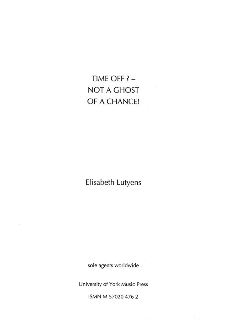 Elisabeth Lutyens: Time Off? - Not A Ghost Of A Chance! Op.68