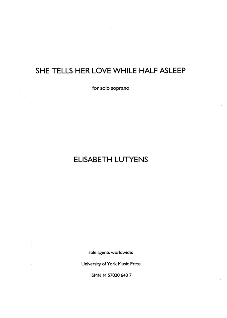 Elisabeth Lutyens: She Tells Her Love While Half Asleep Op.131