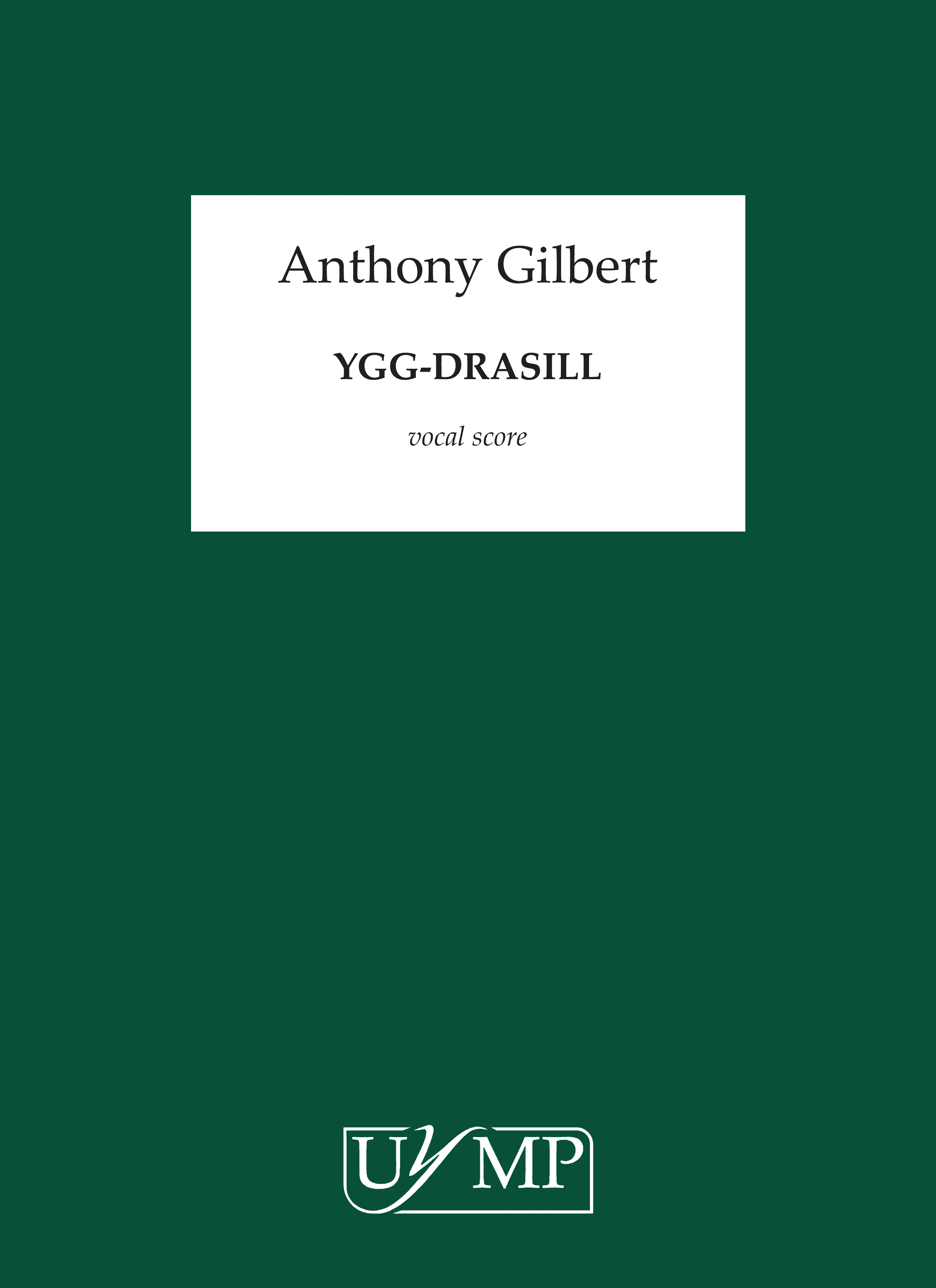 Anthony Gilbert: Ygg-Drasill (Vocal Score)