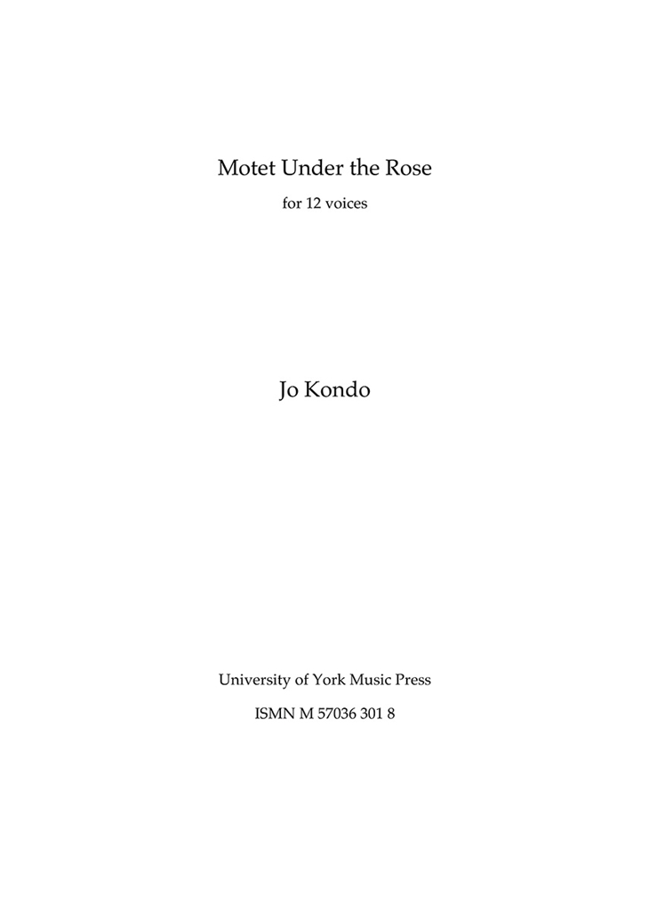 Jo Kondo: Motet Under the Rose