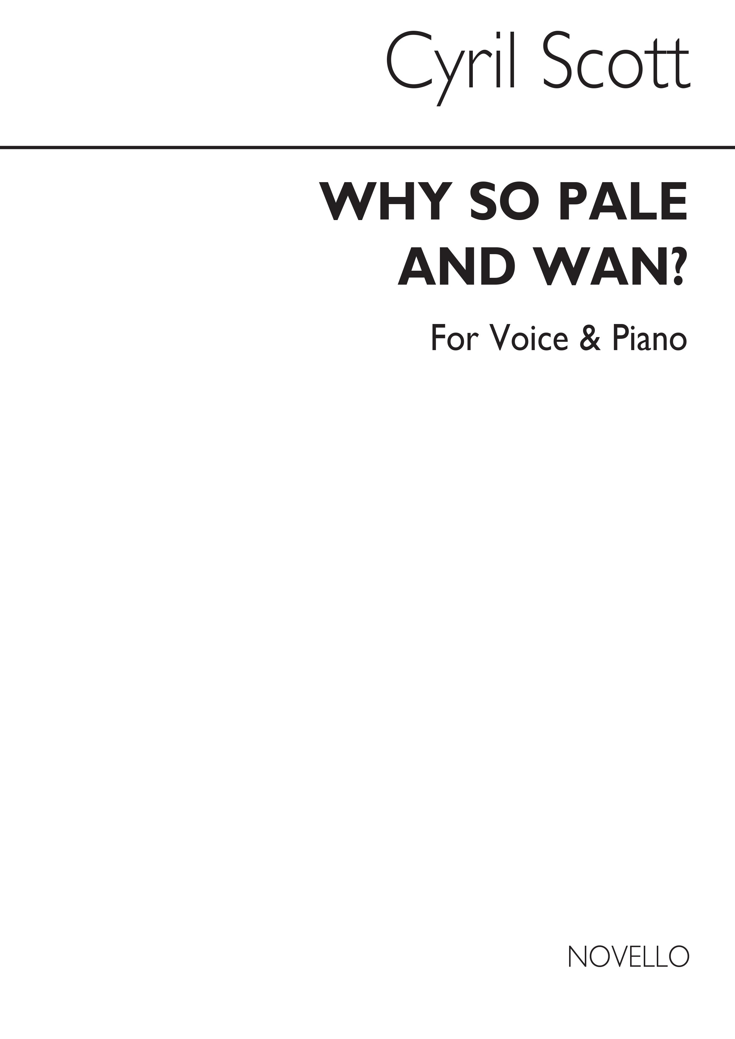 Cyril Scott: Why So Pale And Wan? Op55 No.2 Voice/Piano (Key-f)