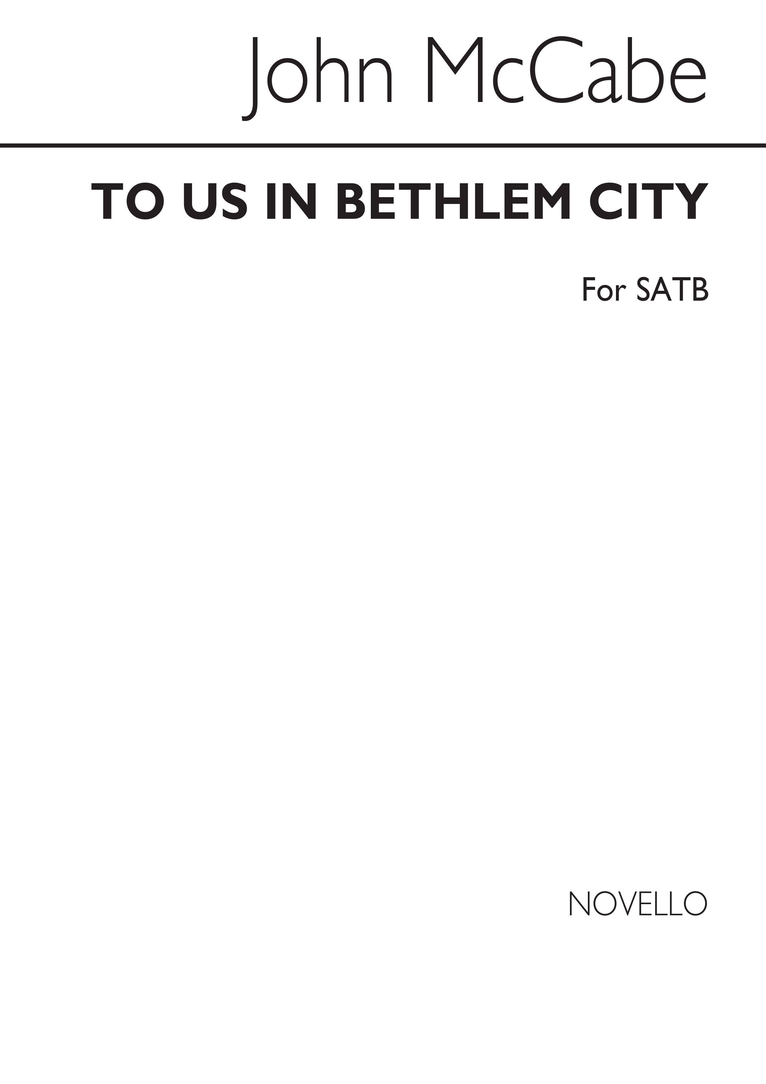 John McCabe: To Us In Bethlehem City - SATB Chorus