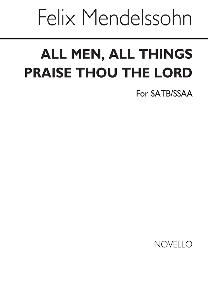 Mendelssohn, F All Men, All Things And Praise Thou The Lord Satb/Ssaa